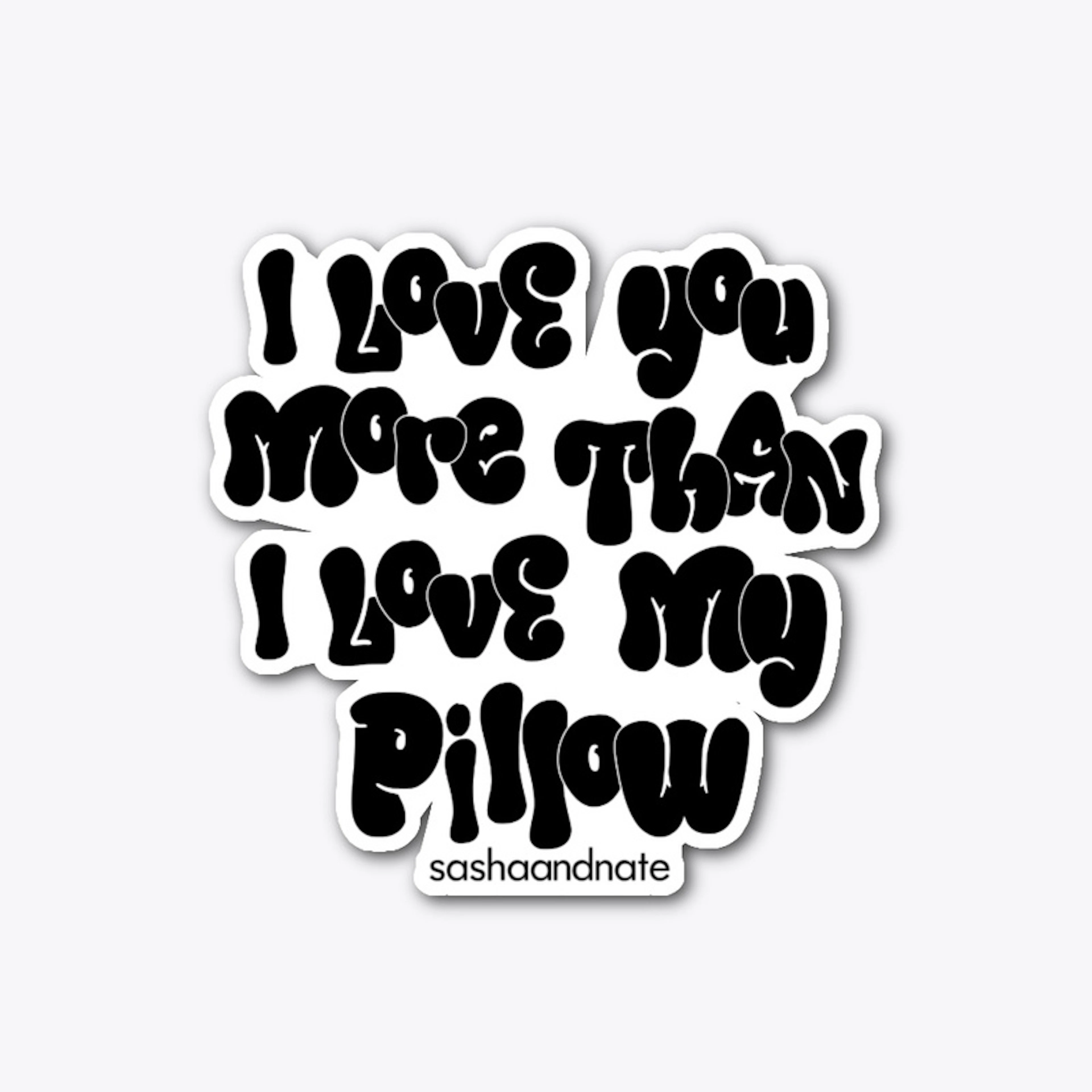 I Love My Pillow Sticker #natesaid